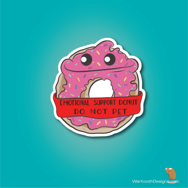 Emotional Support Donut - DO NOT PET (Sticker or Magnet)
