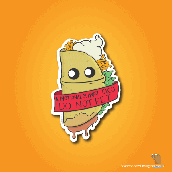 Emotional Support Taco - DO NOT PET (Sticker or Magnet)