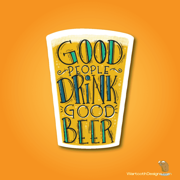 Good People Drink Good Beer (Sticker or Magnet)