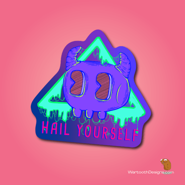 Hail Yourself! (Sticker or Magnet)
