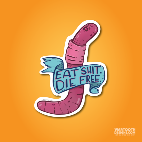 Eat Shit. Die Free | Sticker or Magnet